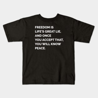 Freedom is life's great lie Kids T-Shirt